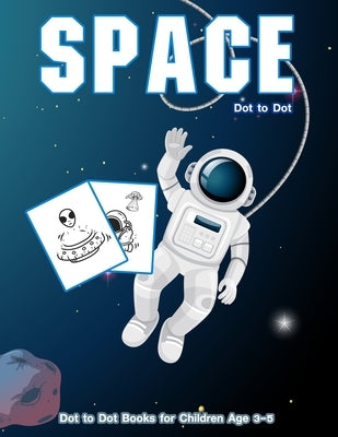 Dot to Dot Space: 1-25 Dot to Dot Books for Children Age 3-5 by Marshall, Nick