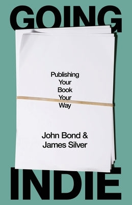 Going Indie by Bond, John