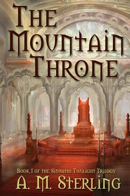 The Mountain Throne: Book I of the Sindathi Twilight Trilogy by Kligerman, Yefim