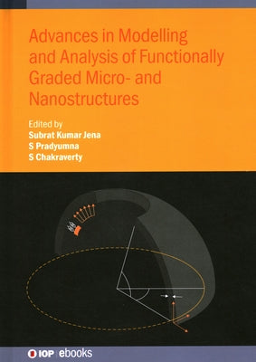 Advances in Modelling and Analysis of Functionally Graded Micro- and Nanostructures by Kumar Jena, Subrat
