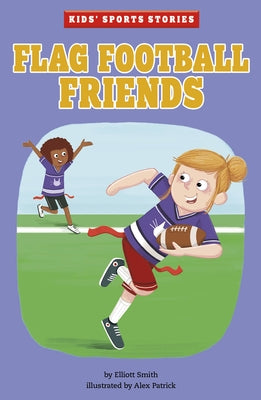 Flag Football Friends by Smith, Elliott