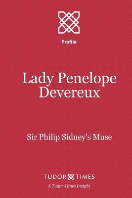 Lady Penelope Devereux: Sir Philip Sidney's Muse by Times, Tudor