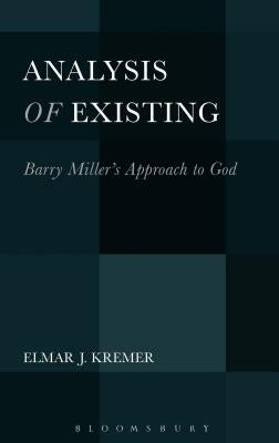 Analysis of Existing: Barry Miller's Approach to God by Kremer, Elmar J.