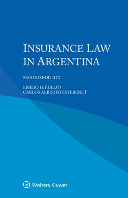 Insurance Law in Argentina by Bulló+, Emilio H.