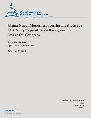China Naval Modernization: Implications for U.S. Navy Capabilities?Background and Issues for Congress by O'Rourke, Ronald
