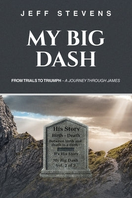 My Big Dash: From Trials to Triumph - A Journey through James by Stevens, Jeff