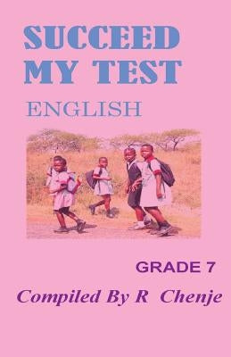 Succeed My Test: English Grade 7 by Chenje, R.