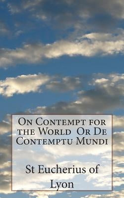 On Contempt for the World Or De Contemptu Mundi by Waller, Melvin H.