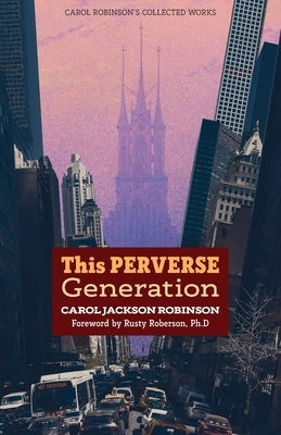 This Perverse Generation by Robinson, Carol Jackson