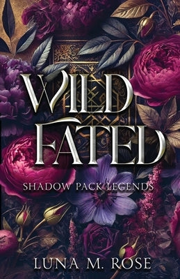Wild Fated: A fated mates wolf shifter paranormal romance by Rose, Luna M.
