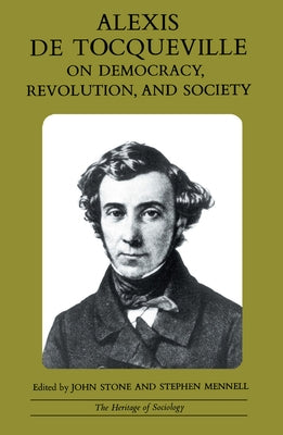 Alexis de Tocqueville on Democracy, Revolution, and Society by Tocqueville, Alexis De