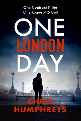 One London Day: The Riveting Thriller with a Whiplash-Inducing Mix of Espionage and Twists by Humphreys, Chris