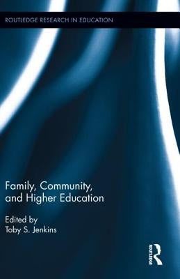 Family, Community, and Higher Education by Jenkins, Toby S.