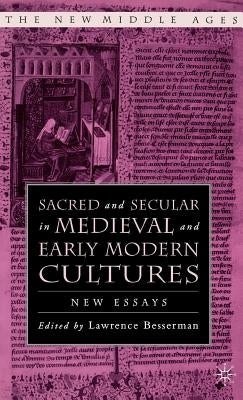 Sacred and Secular in Medieval and Early Modern Cultures: New Essays by Besserman, L.
