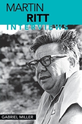 Martin Ritt: Interviews by Miller, Gabriel