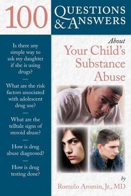100 Questions & Answers about Your Child's Substance Abuse by Aromin, Romulo