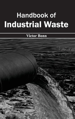 Handbook of Industrial Waste by Bonn, Victor