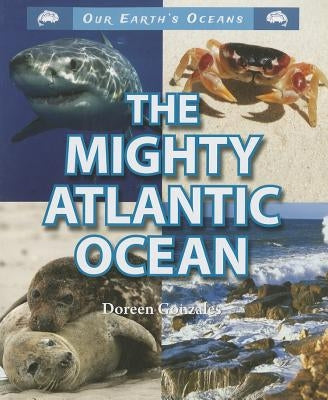The Mighty Atlantic Ocean by Gonzales, Doreen