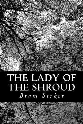 The Lady of the Shroud by Stoker, Bram