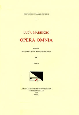 CMM 72 Luca Marenzio (1553-1599), Opera Omnia, Edited by Bernhard Meier and Roland Jackson. Vol. IV the First and Second Books of Madrigals (1581, 158 by Meier, Bernhard