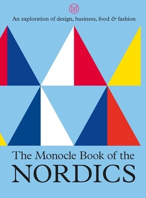 The Monocle Book of the Nordics by Brûlé, Tyler