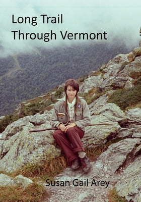 Long Trail Through Vermont by Arey, Susan Gail