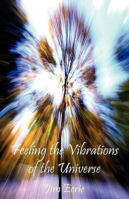 Feeling the Vibrations of the Universe by Eerie, Jim