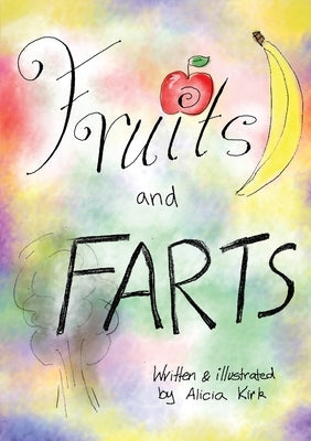 Fruits and Farts! by Kirk, Alicia M.