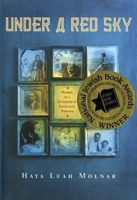 Under a Red Sky: Memoir of a Childhood in Communist Romania by Molnar, Haya Leah