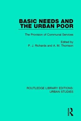 Basic Needs and the Urban Poor: The Provision of Communal Services by Richards, P. J.