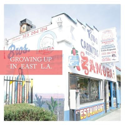 Growing Up in East L.A. by Welter, Tamara J.
