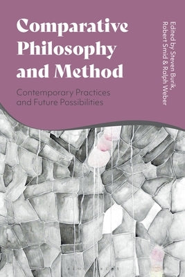 Comparative Philosophy and Method: Contemporary Practices and Future Possibilities by Burik, Steven