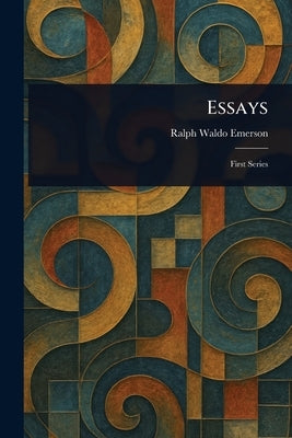 Essays by Emerson, Ralph Waldo