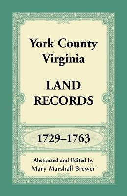 York County, Virginia Land Records, 1729-1763 by Brewer, Mary Marshall