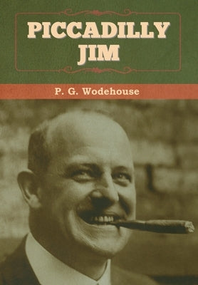 Piccadilly Jim by Wodehouse, P. G.