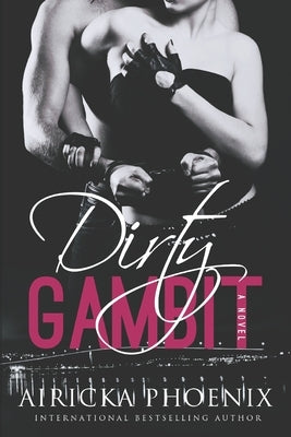 Dirty Gambit by Phoenix, Airicka