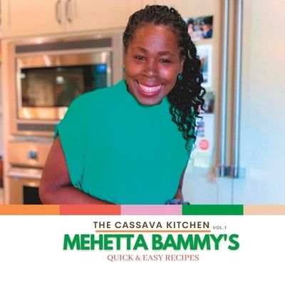The Cassava Kitchen Vol.1 Mehetta Bammy's: Quick & Easy Recipes by Castro, Ruth