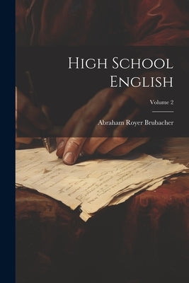 High School English; Volume 2 by Brubacher, Abraham Royer