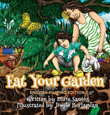 Eat Your Garden (English-Filipino Edition) by Santos, Lorie