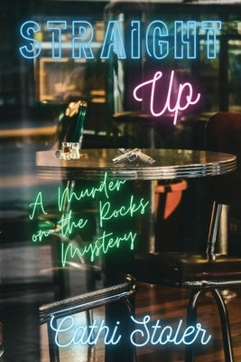 Straight Up: A Murder on the Rocks Mystery by Stoler, Cathi