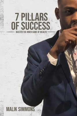 7 Pillars of Success by Simmons, Malik Ronte