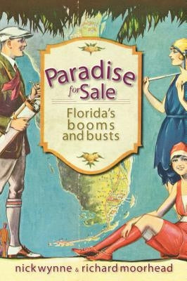 Paradise for Sale:: Florida's Booms and Busts by Wynne, Nick