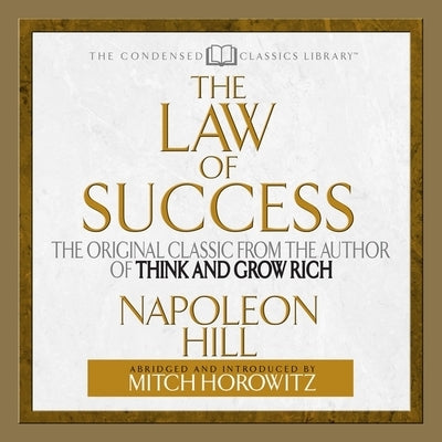 The Law of Success: The Original Classic from the Author of Think and Grow Rich (Abridged) by Hill, Napoleon