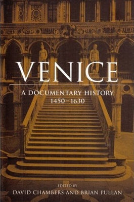 Venice: A Documentary History, 1450-1630 by Chambers, David