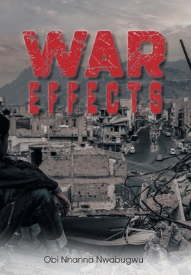 War Effects by Obi Nnanna Nwabugwu