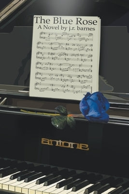 The Blue Rose by Barnes, J. R.