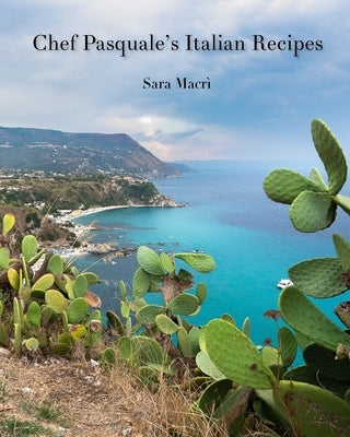 Chef Pasquale's Italian Recipes: Vol. 1 by Borroni Fe/Bo, Federica