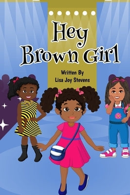 Hey Brown Girl by Stevens, Lisa Joy