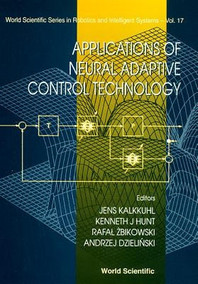 Applications of Neural Adaptive Control Technology by Dzielinski, Andrzej