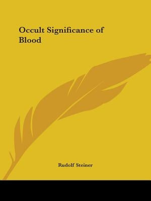 Occult Significance of Blood by Steiner, Rudolf